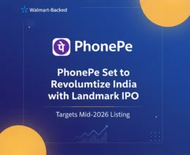 Walmart-Backed PhonePe Set to Revolutionize India with Landmark IPO, Targets Mid-2026 Listing
