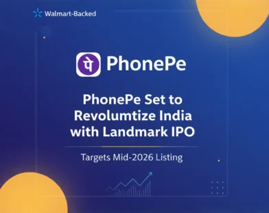 Walmart-Backed PhonePe Set to Revolutionize India with Landmark IPO, Targets Mid-2026 Listing
