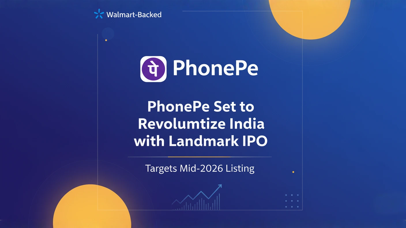 Walmart-Backed PhonePe Set to Revolutionize India with Landmark IPO, Targets Mid-2026 Listing