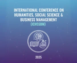 International Conference on Humanities, Social Science, and Business Management (ICHSSBM) 2025