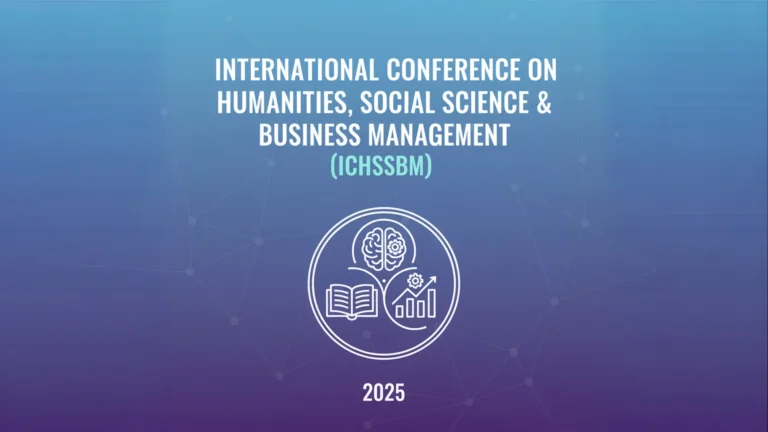 International Conference on Humanities, Social Science, and Business Management (ICHSSBM) 2025