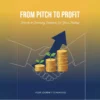 From Pitch to Profit: Secrets to Securing Investors for Your Startup