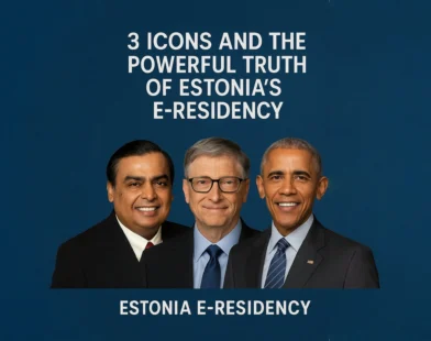 3 Icons and the Powerful Truth of Estonia’s E-Residency: Mukesh Ambani, Bill Gates, Barack Obama