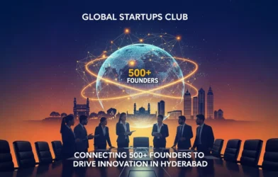 Global Startups Club: Connecting 500+ Founders to Drive Innovation in Hyderabad