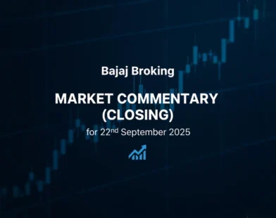 Bajaj Broking Market Commentary (closing) for 22nd September 2025.
