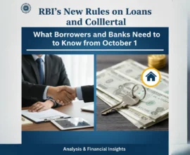 RBI’s New Rules on Loans and Collateral: What Borrowers and Banks Need to Know from October 1