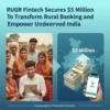 RUGR Fintech Secures $5 Million to Transform Rural Banking and Empower Underserved India