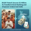 RUGR Fintech Secures $5 Million to Transform Rural Banking and Empower Underserved India
