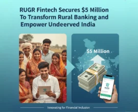 RUGR Fintech Secures $5 Million to Transform Rural Banking and Empower Underserved India