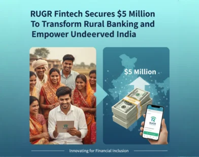 RUGR Fintech Secures $5 Million to Transform Rural Banking and Empower Underserved India