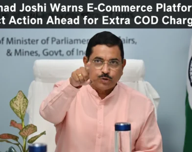Prahlad Joshi Warns E-Commerce Platforms: Strict Action Ahead for Extra COD Charges