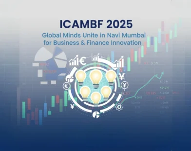 Title: “ICAMBF 2025: Global Minds Unite in Navi Mumbai for Business & Finance Innovation”