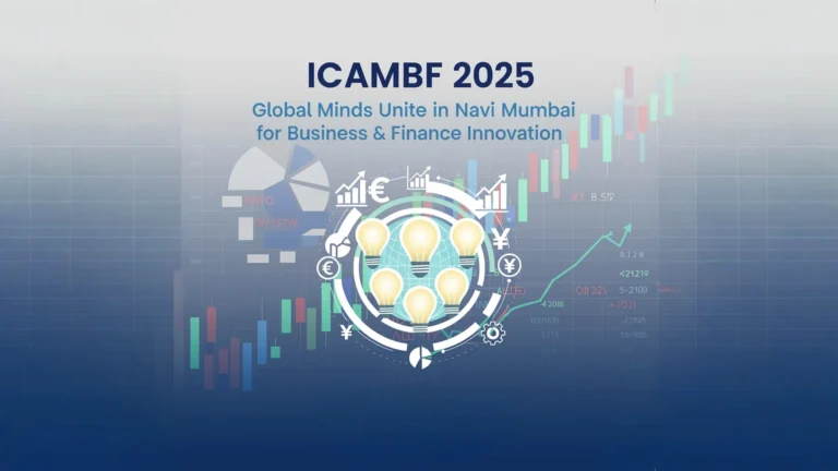 Title: “ICAMBF 2025: Global Minds Unite in Navi Mumbai for Business & Finance Innovation”